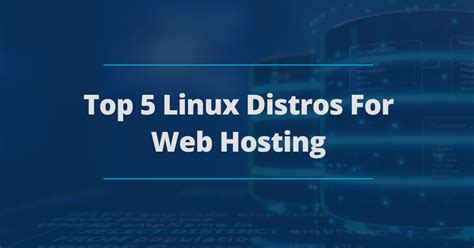 Top 5 Linux Distros for Web Hosting .